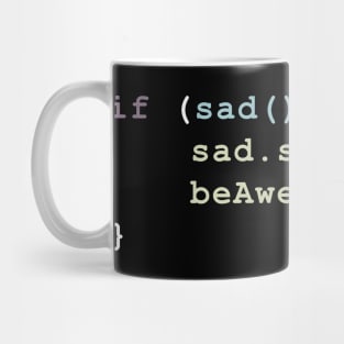 stop being sad and be awesome funny code programing Mug